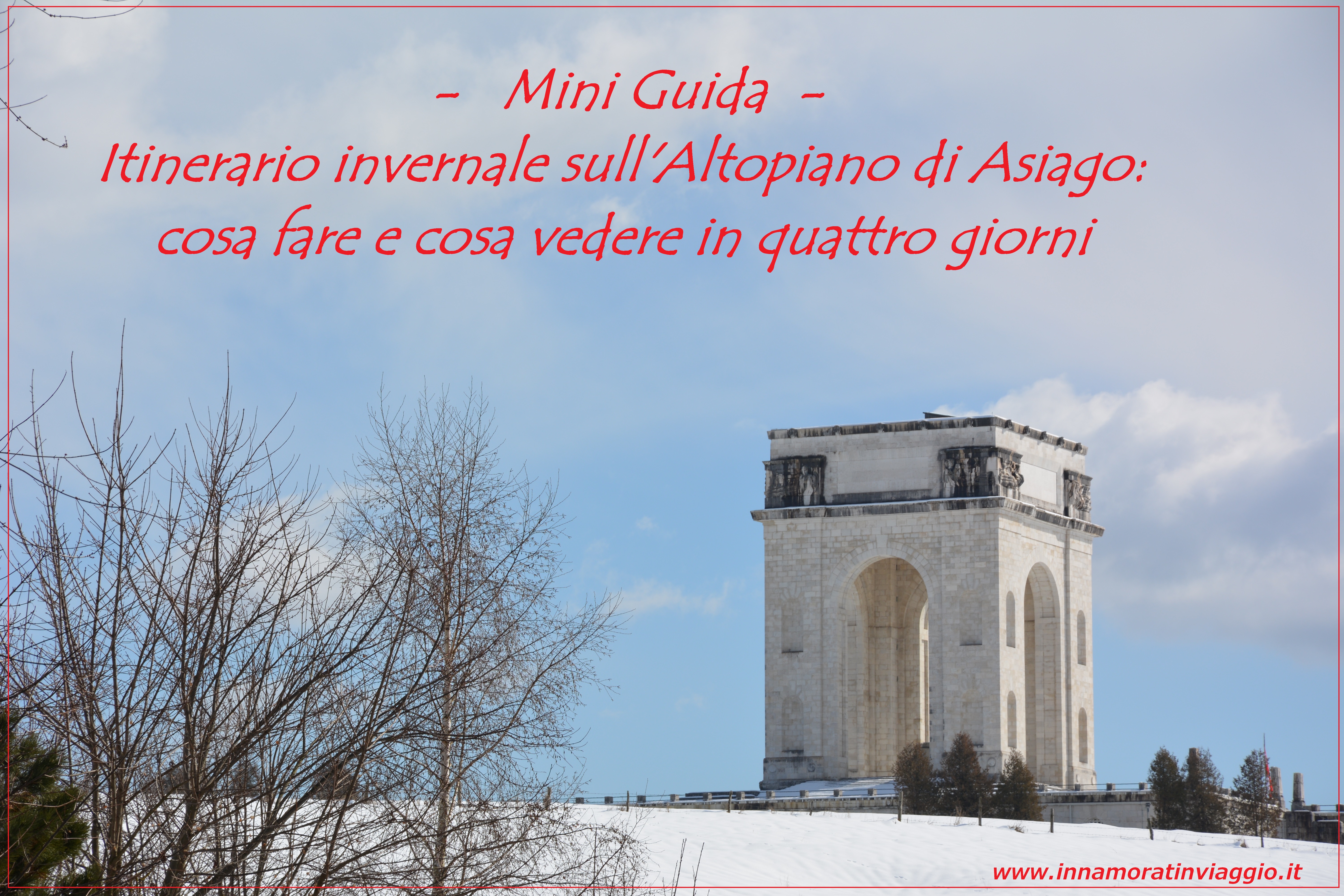 Mini Guida Itinerario invernale sull'Altopiano di Asiago, Innamorati in Viaggio